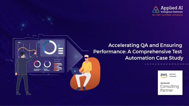 Accelerating QA and Ensuring Performance: A Comprehensive Test Automation Case Study