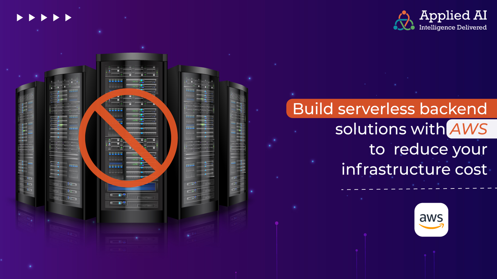 Build Serverless Backend Solutions with AWS to Reduce your Infrastructure Cost