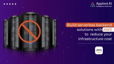 Build Serverless Backend Solutions with AWS to Reduce your Infrastructure Cost featured image