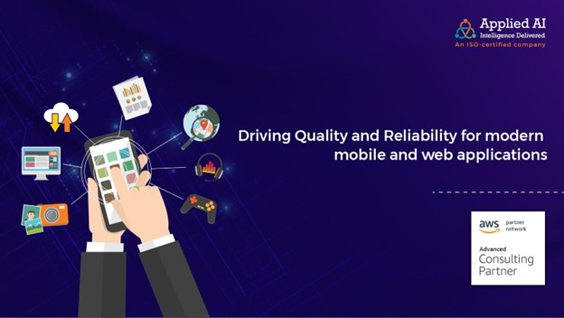 Driving Quality and Reliability for modern mobile and web applications