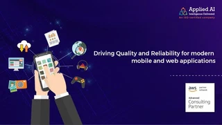Driving Quality and Reliability for modern mobile and web applications