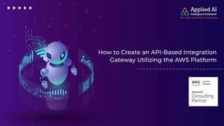 How to Create an API-Based Integration Gateway Utilizing the AWS Platform
