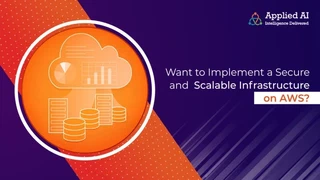 want to implement a secure and scalable infrastructure on AWS