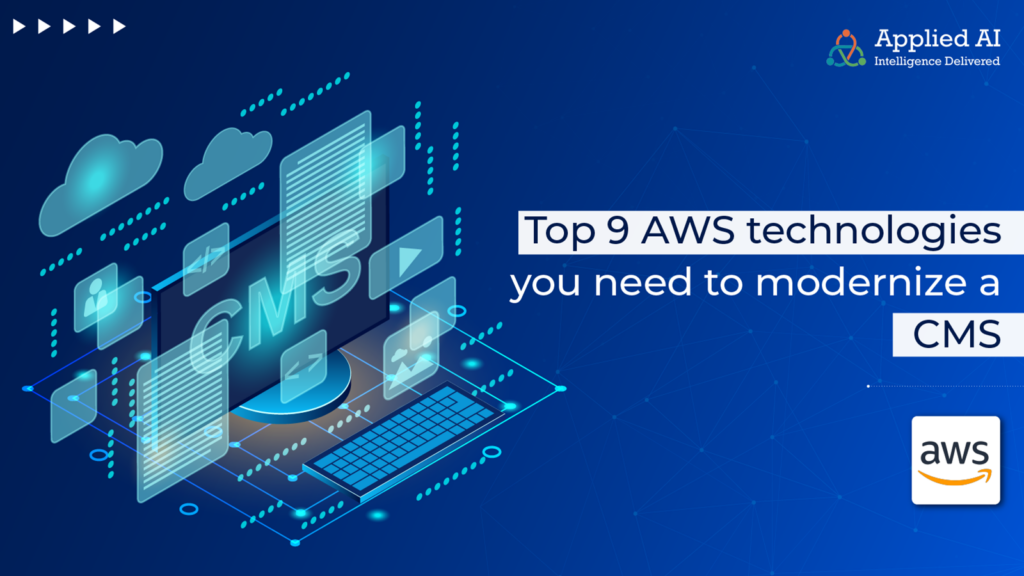 top 9 AWS technologies you need to modernize a CMS