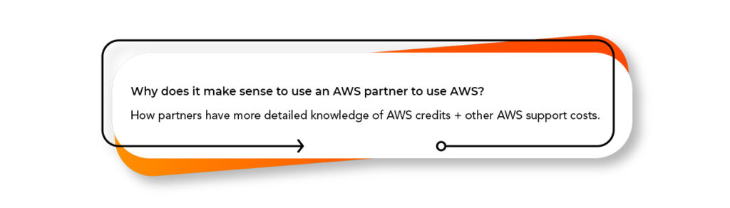 why does it make sense to use an AWS partner to use AWS