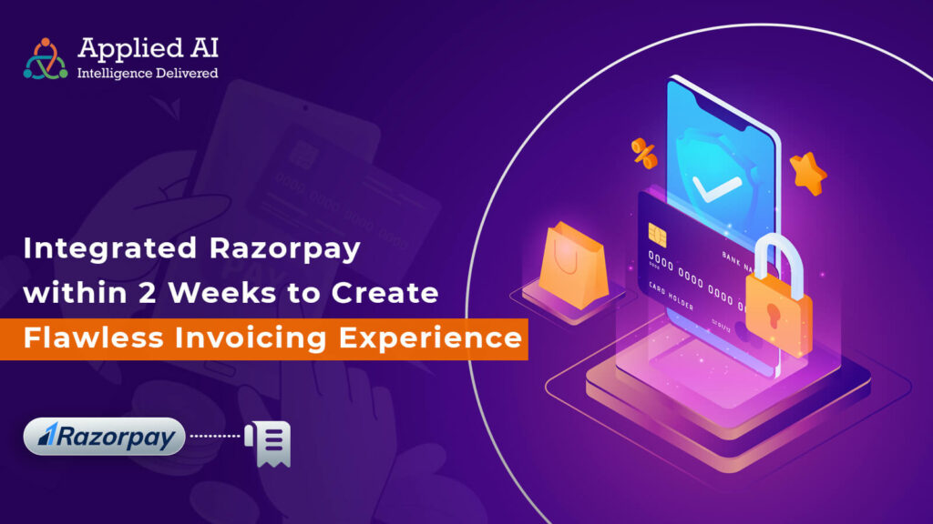 integrated Razorpay within 2 weeks to create flawless invoicing experience