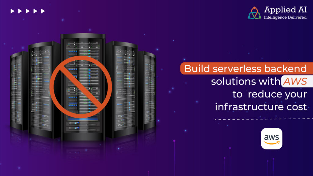 build serverless backend solutions with AWS to reduce your infrastructure cost