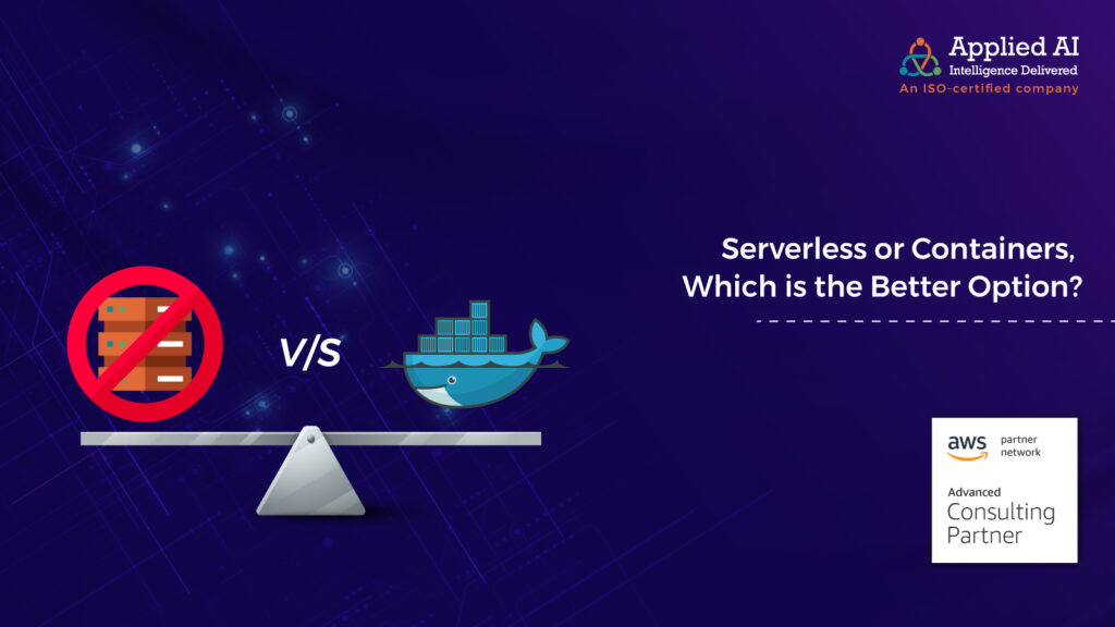 Serverless or Container which is the better option?