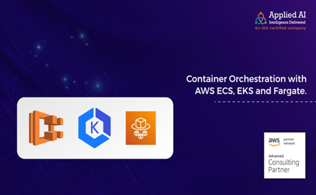 container orchestration with AWS ECS, EKS and Fargate.