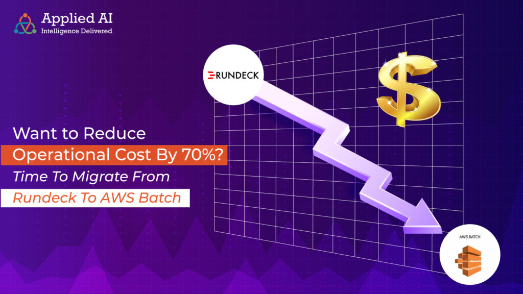 want to reduce operational cost by 70% time to migrate from rundeck to AWS batch